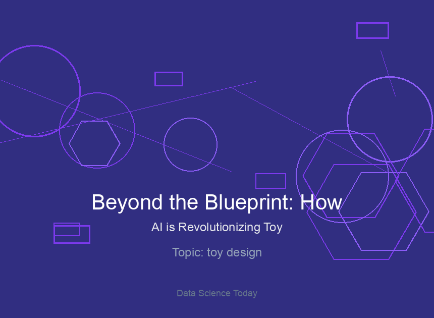 Beyond the Blueprint: How AI is Revolutionizing Toy Design and Customization