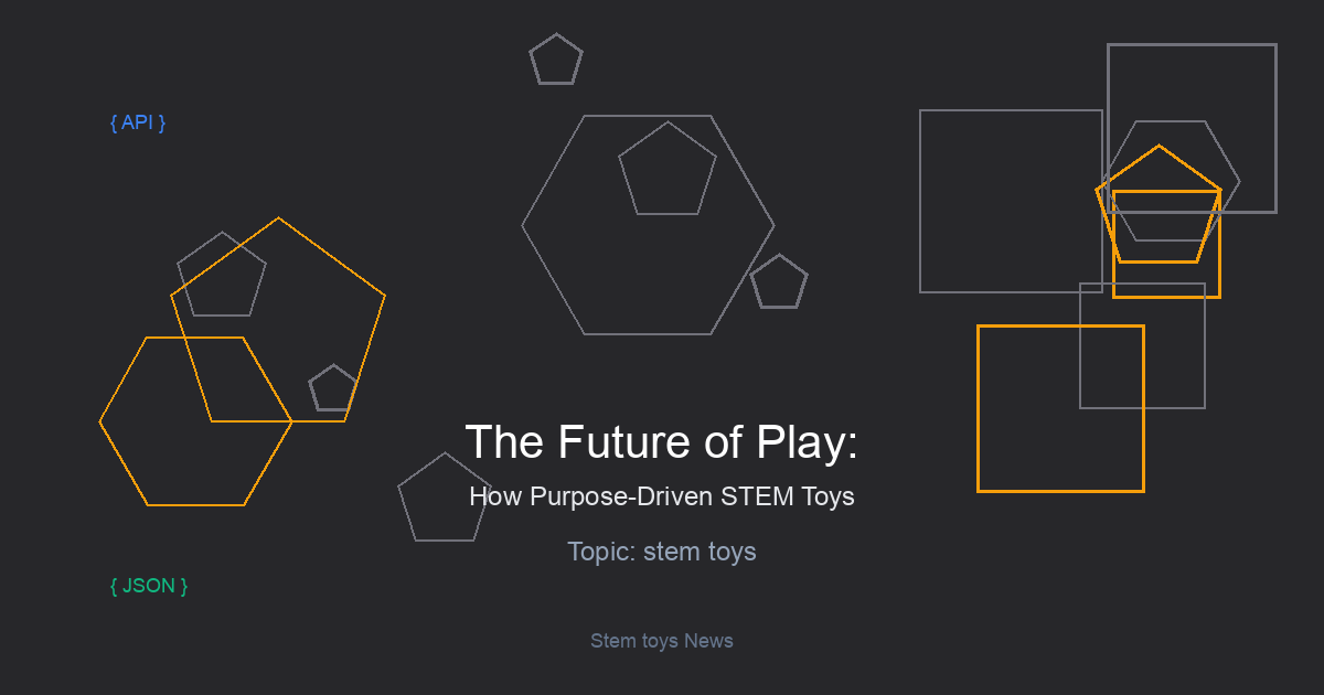 The Future of Play: How Purpose-Driven STEM Toys Are Shaping the Next Generation of Innovators