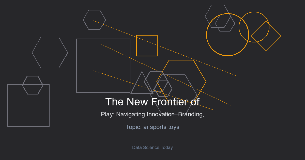 The New Frontier of Play: Navigating Innovation, Branding, and Technology in AI Sports Toy News
